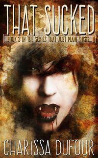 Produktbild: That Sucked (The Series the Just Plain Sucks, #3)