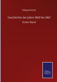 Produktbild: Geschichte der Jahre 1860 bis 1867