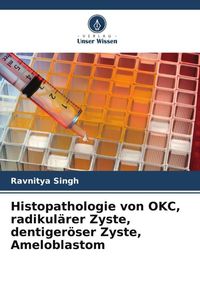 Produktbild: Histopathologie von OKC, radikul&auml;rer Zyste, dentiger&ouml;ser Zyste, Ameloblastom