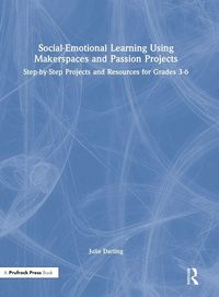Produktbild: Social-Emotional Learning Using Makerspaces and Passion Projects