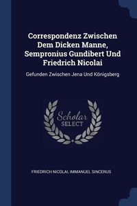 Produktbild: Correspondenz Zwischen Dem Dicken Manne, Sempronius Gundibert Und Friedrich Nicolai