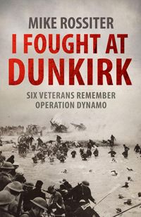 Produktbild: Rossiter, M: I Fought at Dunkirk