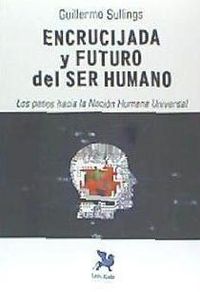 Produktbild: Encrucijada y futuro del ser humano : los pasos hacia la naci&oacute;n humana universal