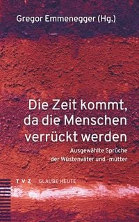 Produktbild: Die Zeit kommt, da die Menschen verr&uuml;ckt werden