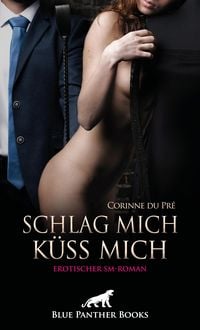 Produktbild: Schlag mich - k&uuml;ss mich! Erotischer SM-Roman