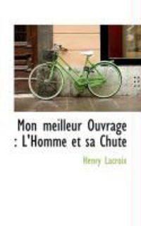 Produktbild: Mon Meilleur Ouvrage: L'Homme Et Sa Chute
