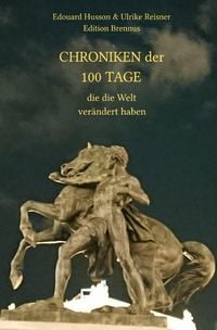 Produktbild: Chroniken der 100 Tage, die die Welt ver&auml;ndert haben