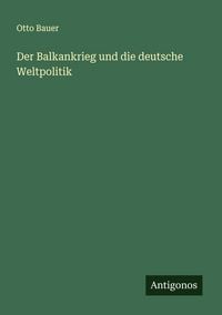 Produktbild: Der Balkankrieg und die deutsche Weltpolitik