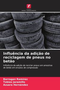 Produktbild: Influ&ecirc;ncia da adi&ccedil;&atilde;o de reciclagem de pneus no bet&atilde;o