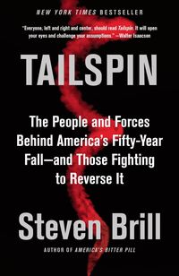 Bild vom Artikel Tailspin: The People and Forces Behind America's Fifty-Year Fall--And Those Fighting to Reverse It vom Autor Steven Brill