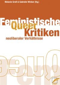 Produktbild: Queer- /Feministische Kritiken neoliberaler Verh&auml;ltnisse