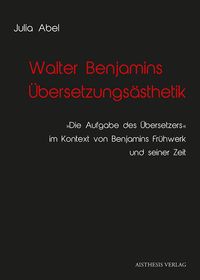 Produktbild: Walter Benjamins &Uuml;bersetzungs&auml;sthetik