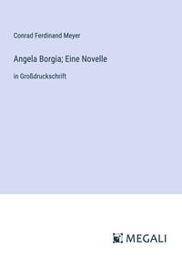 Bild vom Artikel Angela Borgia; Eine Novelle vom Autor Conrad Ferdinand Meyer