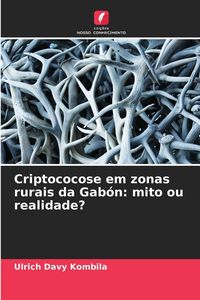 Produktbild: Criptococose em zonas rurais da Gab&oacute;n: mito ou realidade?