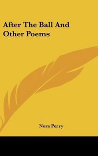 Produktbild: Perry, N: After The Ball And Other Poems