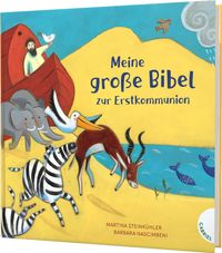Meine große Bibel zur Erstkommunion von Martina. Und für den Religionsunterricht in Deutschland bearbeitet Steinkühler