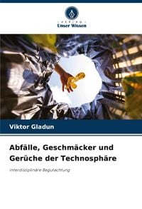 Produktbild: Abf&auml;lle, Geschm&auml;cker und Ger&uuml;che der Technosph&auml;re