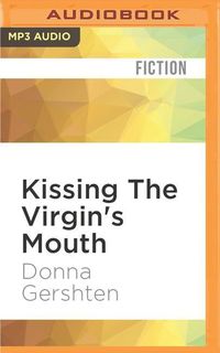 Bild vom Artikel Kissing the Virgin's Mouth vom Autor Donna Gershten