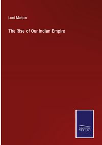 Produktbild: The Rise of Our Indian Empire