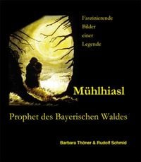 Produktbild: M&uuml;hlhiasl - Prophet des Bayerischen Waldes