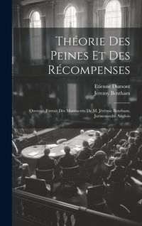 Produktbild: Th&eacute;orie Des Peines Et Des R&eacute;compenses: Ouvrage Extrait Des Manuscrits De M. J&eacute;r&eacute;mie Bentham, Jurisconsulte Anglois