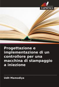 Produktbild: Progettazione e implementazione di un controllore per una macchina di stampaggio a iniezione