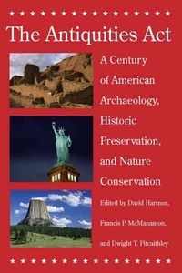 Produktbild: The Antiquities Act: A Century of American Archaeology, Historic Preservation, and Nature Conservation