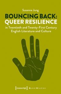 Produktbild: Bouncing Back: Queer Resilience in Twentieth and Twenty-First Century English Literature and Culture