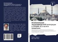 Produktbild: REGIONAL'NAYa JeKONOMIChESKAYa integraciq i TURCIYa: ES i za ego predelami