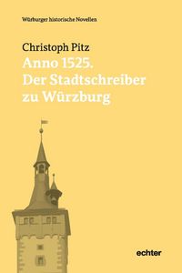 Produktbild: Anno 1525: Der Stadtschreiber zu W&uuml;rzburg