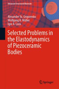 Bild vom Artikel Selected Problems in the Elastodynamics of Piezoceramic Bodies vom Autor Alexander Ya. Grigorenko