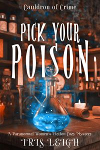 Produktbild: Pick Your Poison (Cauldron of Crime, #2)