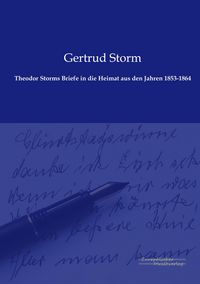 Produktbild: Theodor Storms Briefe in die Heimat aus den Jahren 1853-1864