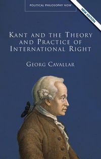 Produktbild: Cavallar, G: Kant and the Theory and Practice of Internation
