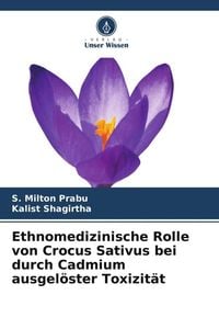 Produktbild: Ethnomedizinische Rolle von Crocus Sativus bei durch Cadmium ausgel&ouml;ster Toxizit&auml;t