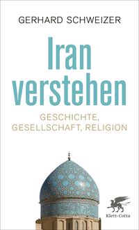 Bild vom Artikel Iran verstehen vom Autor Gerhard Schweizer