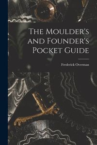 Produktbild: The Moulder's and Founder's Pocket Guide