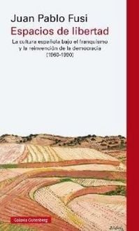 Produktbild: Espacios de libertad : la cultura espa&ntilde;ola bajo el franquismo y la reinvenci&oacute;n de la democracia, 1960-1990