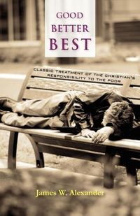 Produktbild: Good - Better - Best: Classic Treatment of a Christian's Duty to the Poor