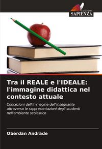 Produktbild: Tra il REALE e l'IDEALE: l'immagine didattica nel contesto attuale