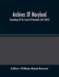 Produktbild: Archives Of Maryland; Proceedings Of The Council Of Maryland 1667-1687-8