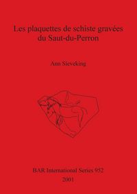 Produktbild: Les plaquettes de schiste grav&eacute;es du Saut-du-Perron - The Engraved Schist Plaquettes from Saut-du-Perron (Commune de Villerest Loire France)