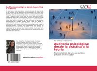 Produktbild: Auditor&iacute;a psicol&oacute;gica: desde la pr&aacute;ctica a la teor&iacute;a