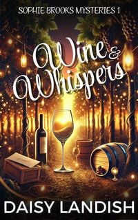 Produktbild: Wine and Whispers (Sophie Brooks Mysteries, #1)