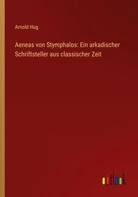 Produktbild: Aeneas von Stymphalos: Ein arkadischer Schriftsteller aus classischer Zeit