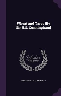 Produktbild: Wheat and Tares [By Sir H.S. Cunningham]