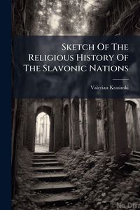 Produktbild: Sketch Of The Religious History Of The Slavonic Nations