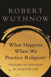 Produktbild: What Happens When We Practice Religion?