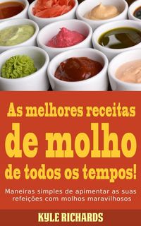 Produktbild: As melhores receitas de molho de todos os tempos!