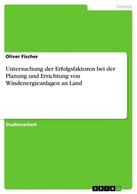 Produktbild: Untersuchung der Erfolgsfaktoren bei der Planung und Errichtung von Windenergieanlagen an Land